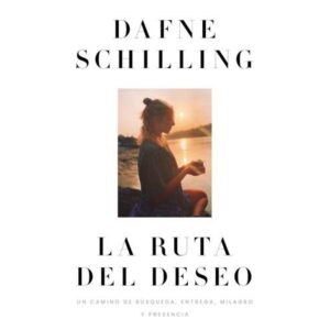 RUTA DEL DESEO, LA - UN CAMINO DE BUSQUEDA, ENTREGA, MILAGRO Y PRESENCIA