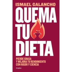 Quema Tu Dieta - Ismael Galancho - Galancho Ismael - Grijalbo
