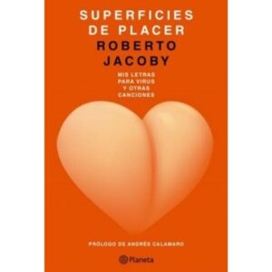 SUPERFICIES DE PLACER - MIS LETRAS PARA VIRUS Y OTRAS CANCIONES