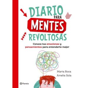 DIARIO PARA MENTES REVOLTOSAS - CONOCE TUS EMOCIONES Y PENSAMIENTOS PARA ENTENDERTE MEJOR