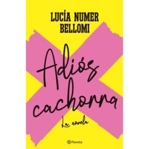Adios Cachorra - Lucia Numer Bellomi - Numer Bellomi Lucia - Planeta