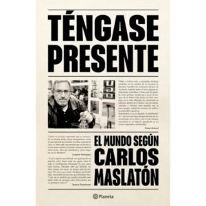 TENGASE PRESENTE - EL MUNDO SEGUN CARLOS MASLATON