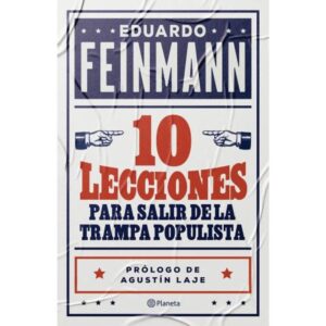 Diez Lecciones Para Salir De La Trampa Populista - Feinmann - Feinmann Eduardo - Planeta