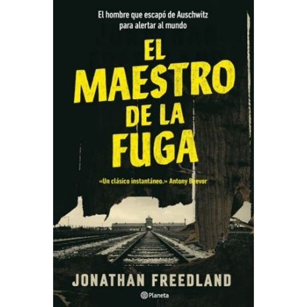 MAESTRO DE LA FUGA, EL - EL HOMBRE QUE ESCAPO DE AUSCHWITZ PARA ALERTAR AL MUNDO