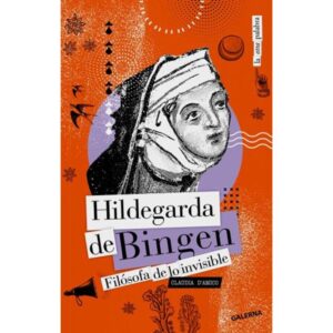 HILDEGARDA DE BINGEN - FILOSOFA DE LO INVISIBLE