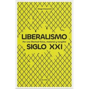 LIBERALISMO SIGLO XXI - POR UNA LIBERTAD FISICA, MATERIAL Y TANGIBLE