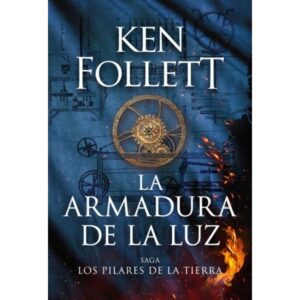 ARMADURA DE LA LUZ, LA - LOS PILARES DE LA TIERRA 4