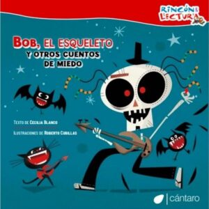 Bob, El Esqueleto Y Otros Cuentos De Miedo - Rincon De Lectu - Blanco Cecilia - Cantaro
