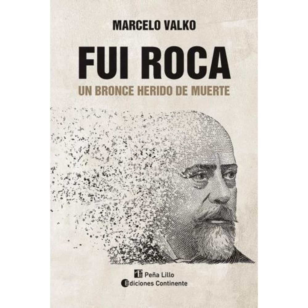 Fui Roca - Un Bronce Herido De Muerte - Marcelo Valko - Valko Marcelo - Continente