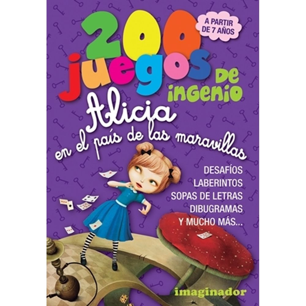 200 JUEGOS DE INGENIO - ALICIA EN EL PAIS DE LAS MARAVILLAS