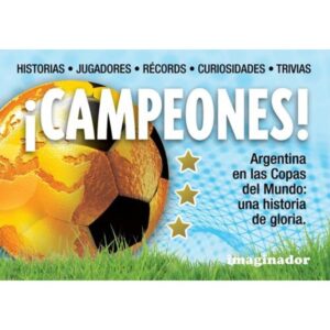 CAMPEONES! - ARGENTINA EN LAS COPAS DEL MUNDO, UNA HISTORIA DE GLORIA