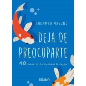 DEJA DE PREOCUPARTE - 48 MANERAS DE ALCANZAR LA CALMA