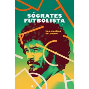 SOCRATES FUTBOLISTA - LAS CRONICAS DEL DOCTOR
