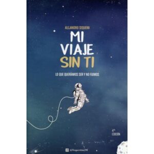 MI VIAJE SIN TI - LO QUE QUERIAMOS SER Y NO FUIMOS