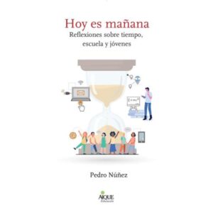 HOY ES MAÑANA - REFLEXIONES SOBRE TIEMPO, ESCUELA Y JOVENES