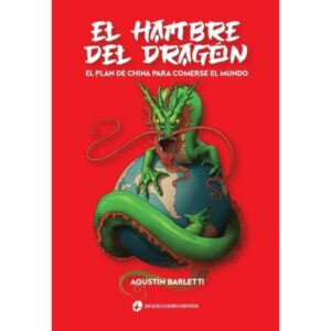 HAMBRE DEL DRAGON, EL - EL PLAN DE CHINA PARA COMERSE EL MUNDO