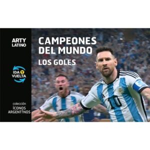 CAMPEONES DEL MUNDO - LOS GOLES - ICONOS ARGENTINOS