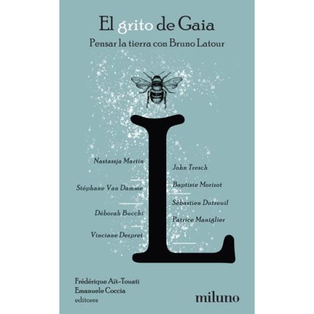 GRITO DE GAIA, EL - PENSAR LA TIERRA CON BRUNO LATOUR