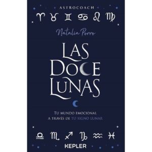 DOCE LUNAS, LAS - TU MUNDO EMOCIONAL A TRAVES DE TU SIGNO LUNAR