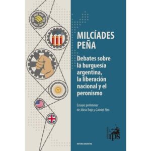 DEBATES SOBRE LA BURGUESIA ARGENTINA, LA LIBERACION NACIONAL Y EL PERONISMO