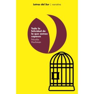 TODA LA FELICIDAD DE LA QUE SOMOS CAPACES