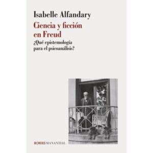 CIENCIA Y FICCION EN FREUD - QUE EPISTEMOLOGIA PARA EL PSICOANALISIS?