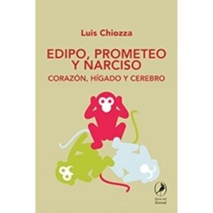 EDIPO, PROMETEO Y NARCISO - CORAZON, HIGADO Y CEREBRO