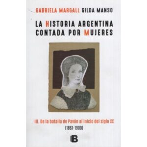HISTORIA ARGENTINA CONTADA POR MUJERES 3