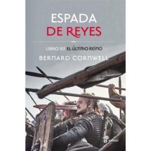 ESPADA DE REYES - EL ULTIMO REINO XII