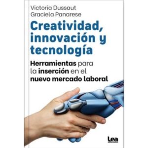 CREATIVIDAD, INNOVACION Y TECNOLOGIA - HERRAMIENTAS PARA LA INSERCION EN EL NUEVO MERCADO LABORAL