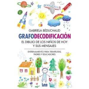 GRAFODECODIFICACION - EL DIBUJO DE LOS NIÑOS DE HOY Y SUS MENSAJES