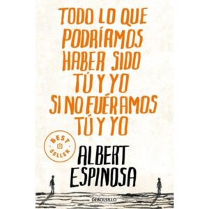 TODO LO QUE PODRIAMOS HABER SIDO TU Y YO SI NO FUERAMOS TU Y YO