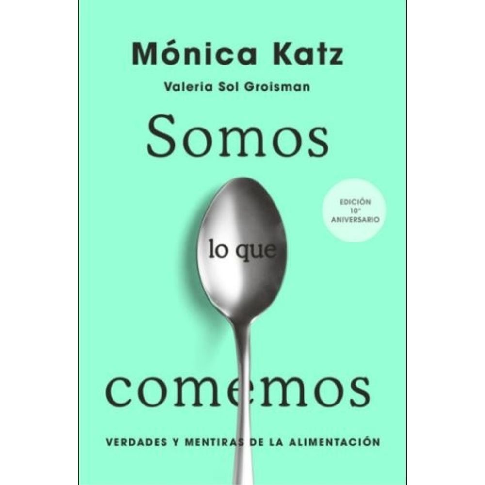 SOMOS LO QUE COMEMOS 10/ED. ANIVERSARIO