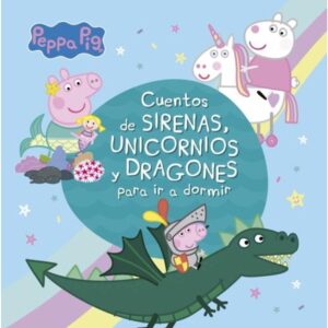 Cuentos De Sirenas, Unicornios Y Dragones - Peppa Pig - Peppa Pig - Altea