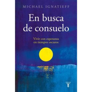 EN BUSCA DE CONSUELO - VIVIR CON ESPERANZA EN TIEMPOS OSCUROS
