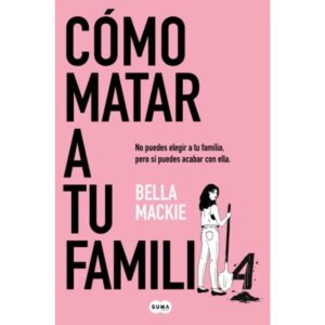 COMO MATAR A TU FAMILIA