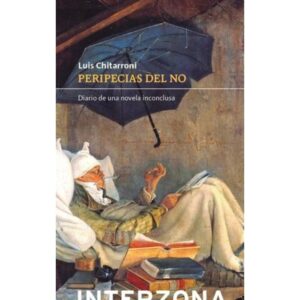 Una Inmodesta Desproporcion - Luis Chitarroni - Chitarroni Luis - Interzona Editora