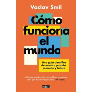 Como Funciona El Mundo - Vaclav Smil - Smil Vaclav - Debate
