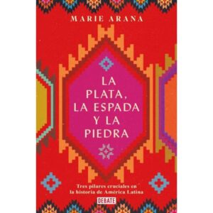 La Plata, La Espada Y La Piedra - Marie Arana - Arana Marie - Debate