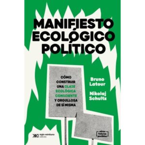 MANIFIESTO ECOLOGICO POLITICO - COMO CONSTRUIR UNA CLASE ECOLOGICA CONSCIENTE Y ORGULLOSA DE SI MISMA