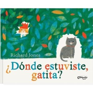 DONDE ESTUVISTE, GATITA? - CUENTOS ILUSTRADOS (TD)