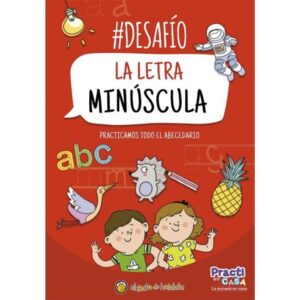 DESAFIO - LA LETRA MINUSCULA - PRACTICAMOS TODO EL ABECEDARIO - PRACTI EN CASA