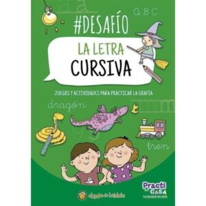 DESAFIO - LA LETRA CURSIVA - JUEGOS Y ACTIVIDADES PARA PRACTICAR LA GRAFIA - PRACTI EN CASA
