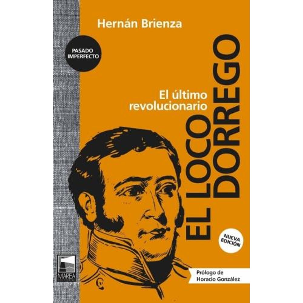 LOCO DORREGO, EL - EL ULTIMO REVOLUCIONARIO