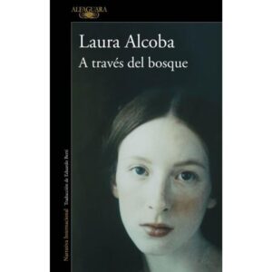 A Través Del Bosque - Laura Alcoba - Alcoba Laura - Alfaguara
