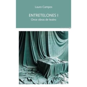 ENTRETELONES I - ONCE OBRAS DE TEATRO