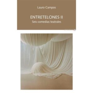 ENTRETELONES II - SEIS COMEDIAS TEATRALES