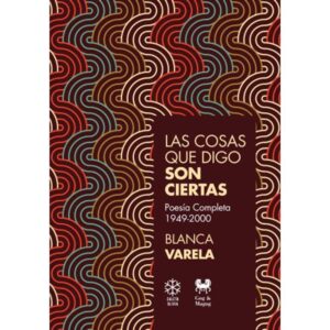 COSAS QUE DIGO SON CIERTAS, LAS - POESIA COMPLETA 1949-2000 - 2/ED.