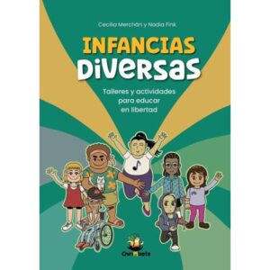 INFANCIAS DIVERSAS - TALLERES Y ACTIVIDADES PARA EDUCAR EN LIBERTAD