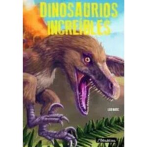 DINOSAURIOS INCREIBLES - TD